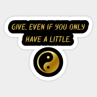 Give, Even If You Only Have A Little. Sticker